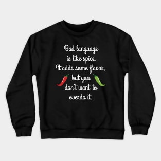 Bad language is like spice ... Crewneck Sweatshirt